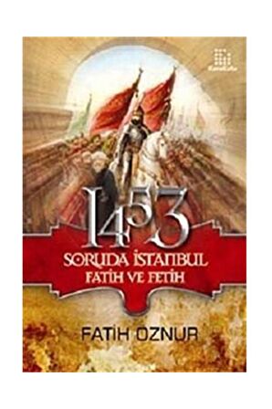 1453 Soruda İstanbul Fatih ve Fetih