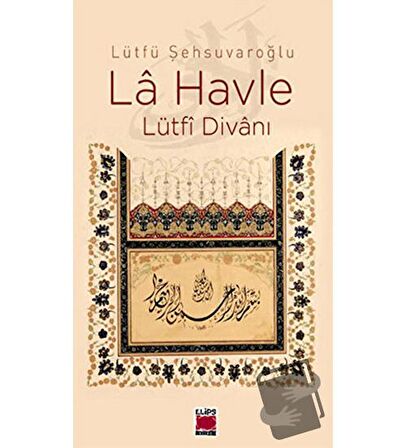 La Havle (Ciltli) / Elips Kitap / Lütfü Şehsuvaroğlu