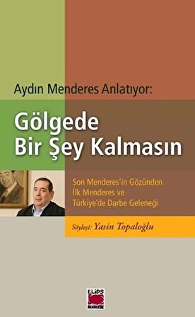 Aydın Menderes Anlatıyor: Gölgede Bir Şey Kalmasın