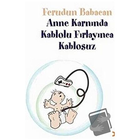 Anne Karnında Kablolu Fırlayınca Kablosuz