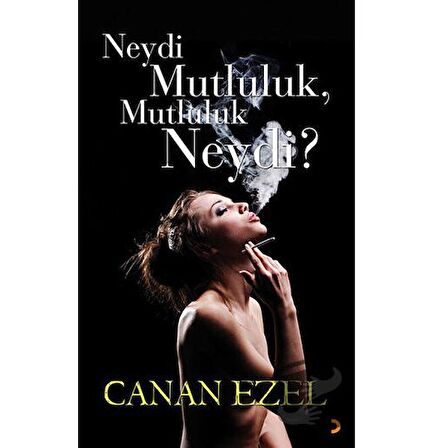 Neydi Mutluluk, Mutluluk Neydi?