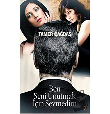 Ben Seni Unutmak İçin Sevmedim