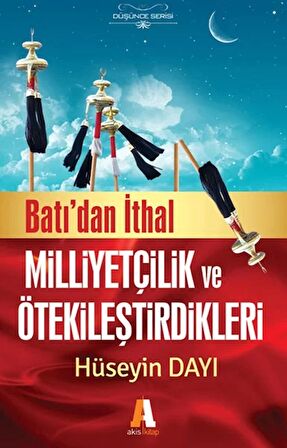 Batı'dan İthal Milliyetçilik ve Ötekileştirdikleri