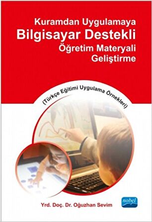 Kuramdan Uygulamaya Bilgisayar Destekli Öğretim Materyali Geliştirme