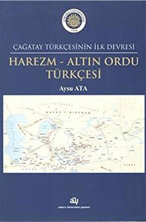 Çağatay Türkçesinin İlk Devresi Harezm - Altın Ordu Türkçesi / Aysu Ata