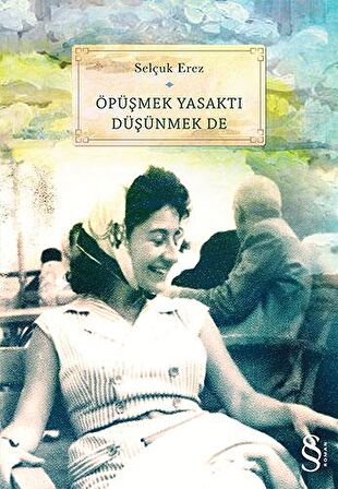 Öpüşmek Yasaktı Düşünmek de