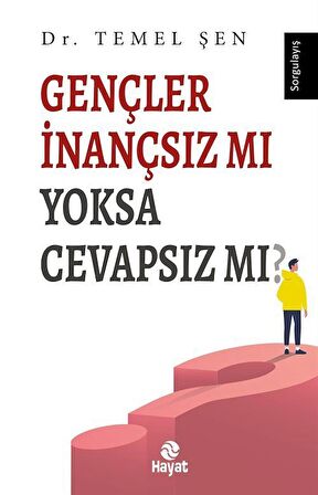 Gençler İnançsız mı Yoksa Cevapsız mı? / Dr. Temel Şen