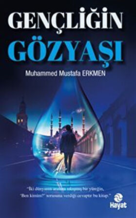 Gençliğin Gözyaşı / Muhammed Mustafa Erkmen