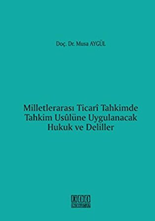 Milletlerarası Ticari Tahkimde Tahkim Usulüne Uygulanacak Hukuk ve Deliller