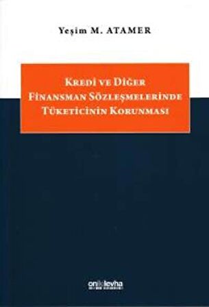 Kredi ve Diğer Finansman Sözleşmelerinde Tüketicinin Korunması