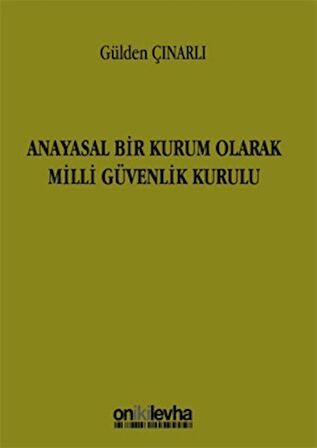 Anayasal Bir Kurum Olarak Milli Güvenlik Kurulu