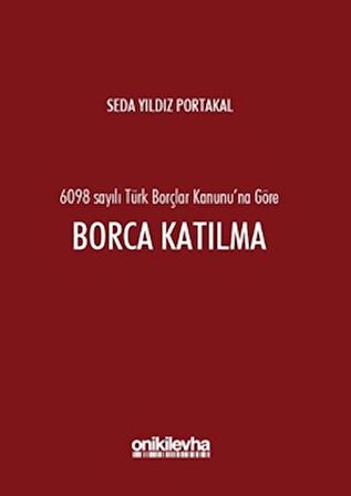 6098 Sayılı Türk Borçlar Kanunu'na Göre Borca Katılma