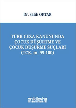 Türk Ceza Kanununda Çocuk Düşürtme ve Çocuk Düşürme Suçları