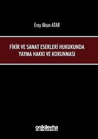 Fikir ve Sanat Eserleri Hukukunda Yayma Hakkı ve Korunması