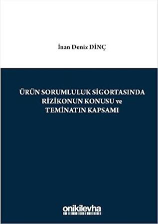 Ürün Sorumluluk Sigortasında Rizikonun Konusu ve Teminatın Kapsamı