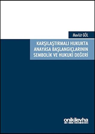 Karşılaştırmalı Hukukta Anayasa Başlangıçlarının Sembolik ve Hukuki Değeri