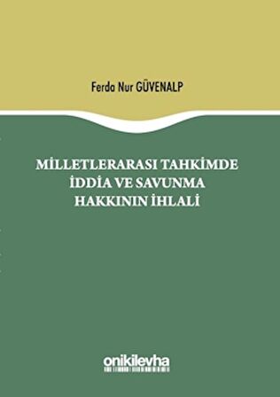Milletlerarası Tahkimde İddia ve Savunma Hakkının İhlali