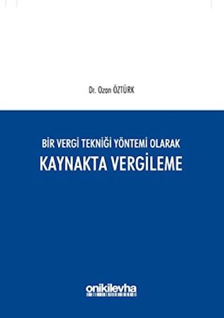 Bir Vergi Tekniği Yöntemi Olarak Kaynakta Vergileme