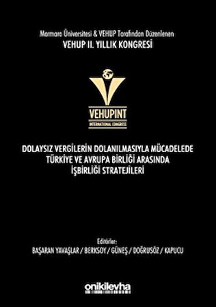 VEHUP 2. Yıllık Kongresi - Dolaysız Vergilerin Dolanılmasıyla Mücadelede Türkiye ve Avrupa Birliği Arasında İşbirliği Stratejileri