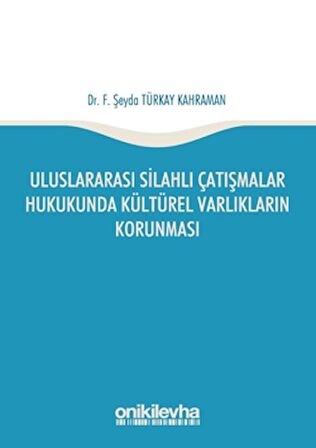 Uluslararası Silahlı Çatışmalar Hukukunda Kültürel Varlıkların Korunması
