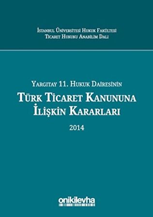 Yargıtay 11. Hukuk Dairesinin Türk Ticaret Kanununa İlişkin Kararları 2014