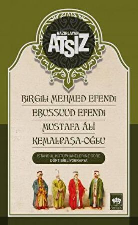 Birgili Mehmed Efendi - Ebussuud Efendi - Mustafa Ali - Kemalpaşa / Oğlu