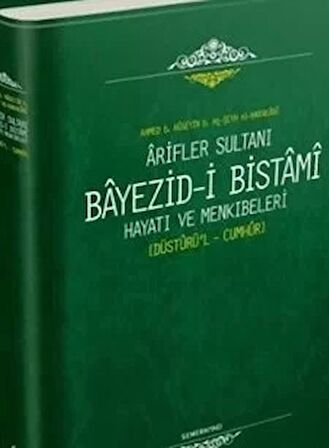 Arifler Sultanı Bayezid-i Bistami Hayatı ve Menkıbeleri