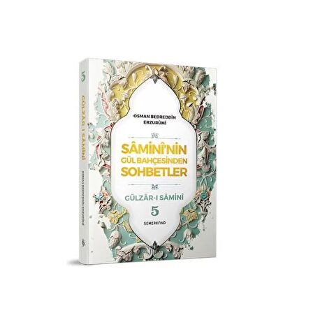 Samini'nin Gül Bahçesinden Sohbetler - Gülzar-ı Samini 5