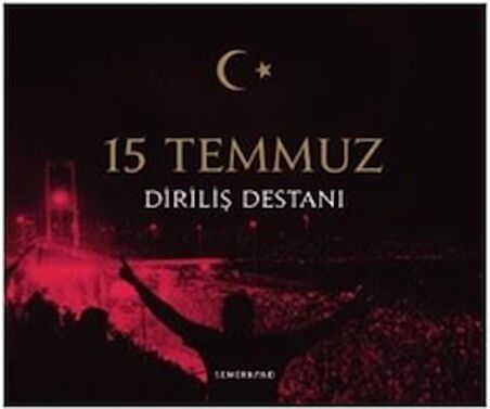 15 Temmuz Diriliş Destanı