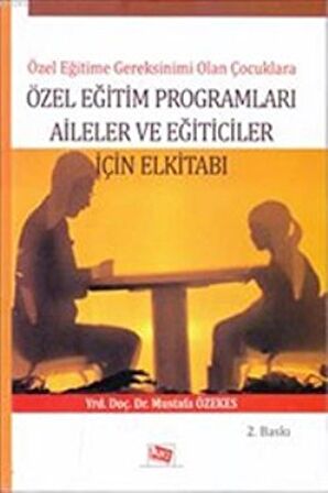 Özel Eğitime Gereksinimi Olan Çoçuklara Özel Eğitim Programları Aileler ve Eğiticiler İçin El Kitabı