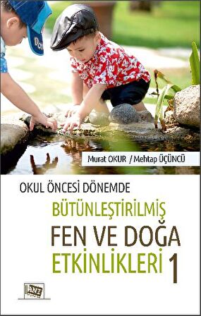 Okul Öncesi Dönemde Bütünleştirilmiş Fen Ve Doğa Etkinlikleri 1