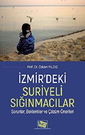 İzmir’deki Suriyeli Sığınmacılar Sorunlar, Beklentiler Ve Çözüm Önerileri