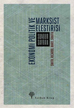 Ekonomi Politik ve Marksist Eleştirisi & Smith, Ricardo, Marx, Sraffa / Sungur Savran