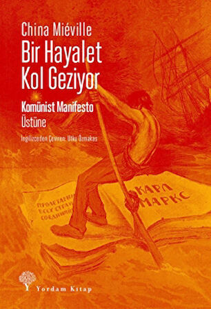 Bir Hayalet Kol Geziyor/ Komünist Manifesto Üstüne