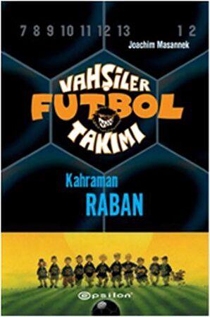 Vahşiler Futbol Takımı 6 - Kahraman Raban (Ciltli)