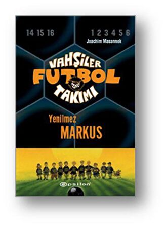 Vahşiler Futbol Takımı 13 - Yenilmez Markus (Ciltli)