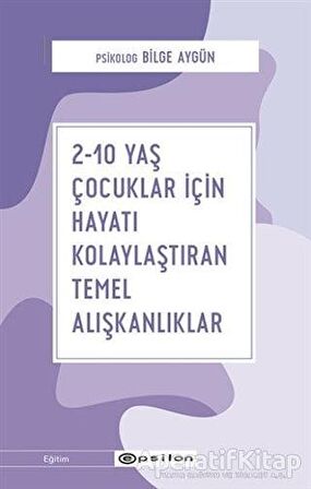 2-10 Yaş Çocuklar İçin Hayatı Kolaylaştıran Temel Alışkanlıklar