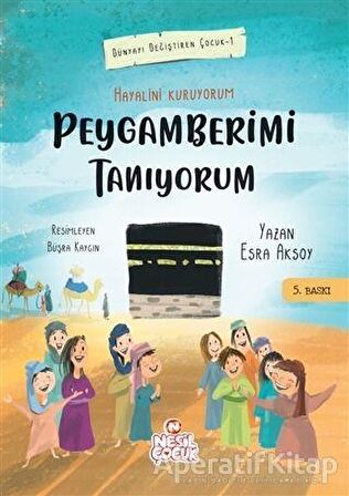 Peygamberimi Tanıyorum-Dünyayı Değiştiren Çocuk 1 - Esra Aksoy