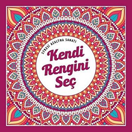 Kendi Rengini Seç - Stresi Azaltma Sanatı