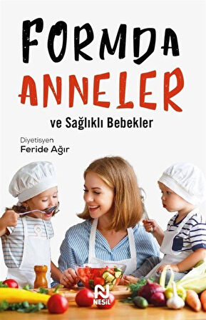 Formda Anneler ve Sağlıklı Bebekler / Diyetisyen Feride Ağır