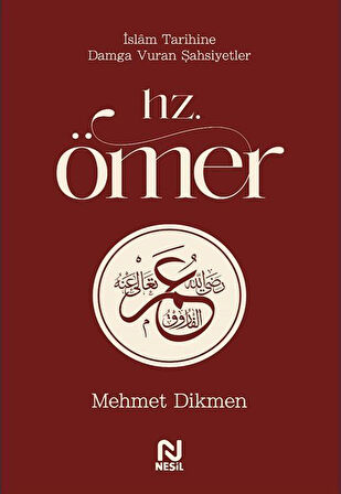 Hz. Ömer / İslam Tarihine Damga Vuran Şahsiyetler / Mehmet Dikmen