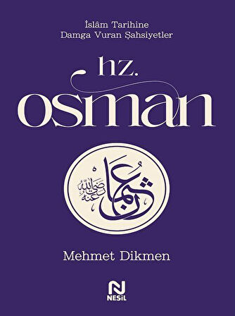 Hz. Osman / İslam Tarihine Damga Vuran Şahsiyetler / Mehmet Dikmen