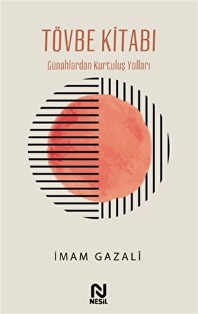 Tövbe Kitabı / Günahlardan Kurtuluş Yolları / İmam Gazali