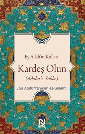 Ey Allah'ın Kulları Kardeş Olun (Adabu's-Sobbe) / Abdüsselam Es-Sülemi