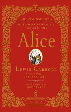 Açıklamalı Notlarıyla Alice Harikalar Diyarında Aynanın İçinden Alice (Tam Metin)