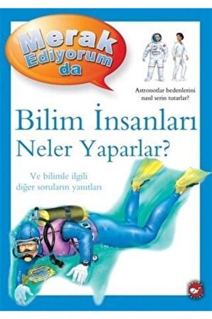 Merak Ediyorum Da - Bilim İnsanları Neler Yaparlar?