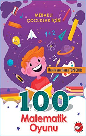 Meraklı Çocuklar İçin 100 Matematik Oyunu