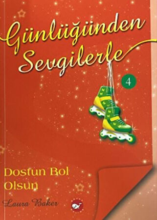 Günlüğünden Sevgilerle 4 - Dostun Bol Olsun
