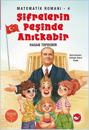 Şifrelerin Peşinde Anıtkabir / Matematik Romanı 4 / Hasan Topdemir