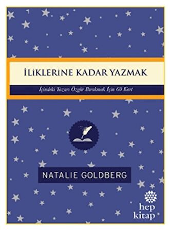 İliklerine Kadar Yazmak: İçindeki Yazarı Özgür Bırakmak İçin 60 Kart